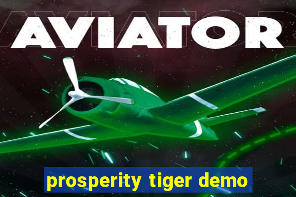 prosperity tiger demo